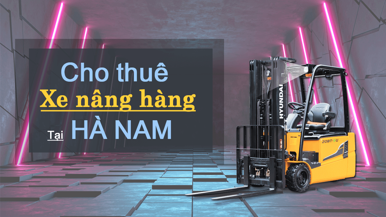 Dịch vụ xe nâng Hà Nam chuyên nghiệp