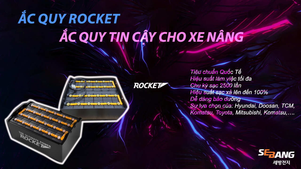 Ắc quy Rocket - Ắc quy xe nâng hàng