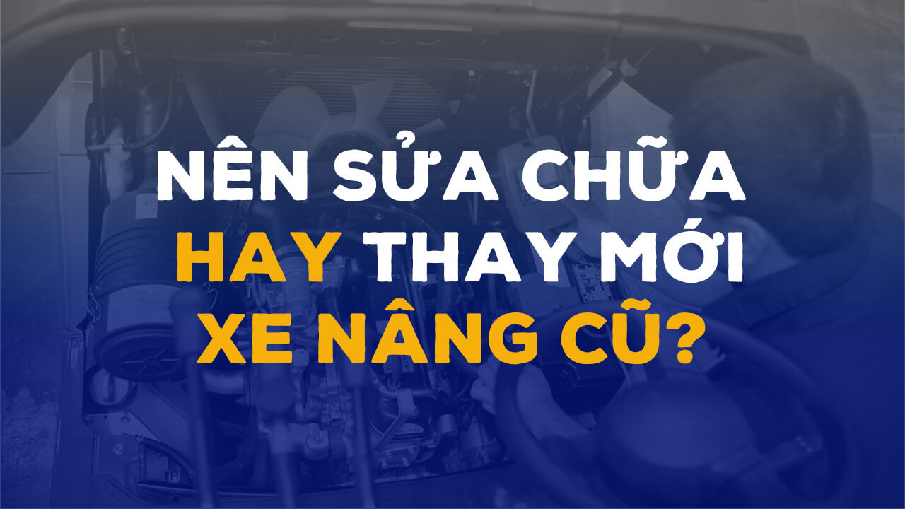 Thay thế xe nâng cũ