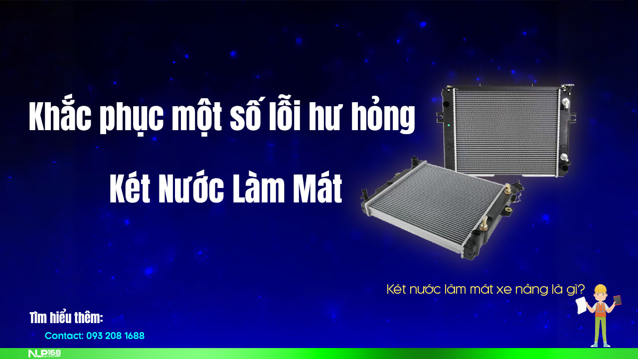 Khắc phục lỗi két nước làm mát xe nâng