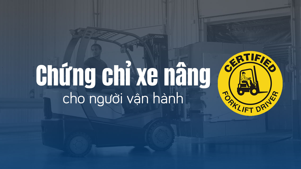 Chứng chỉ xe nâng cho người vận hành