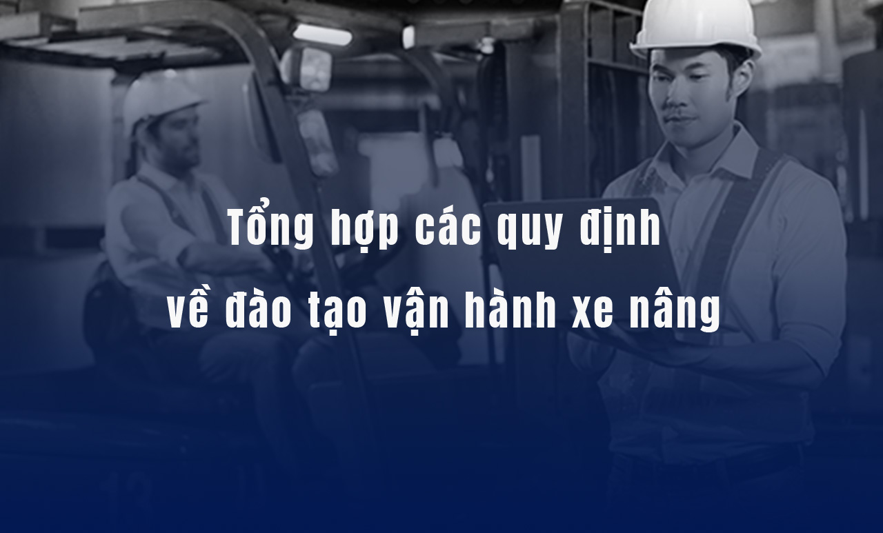 Quy định về đào tạo vận hành xe nâng