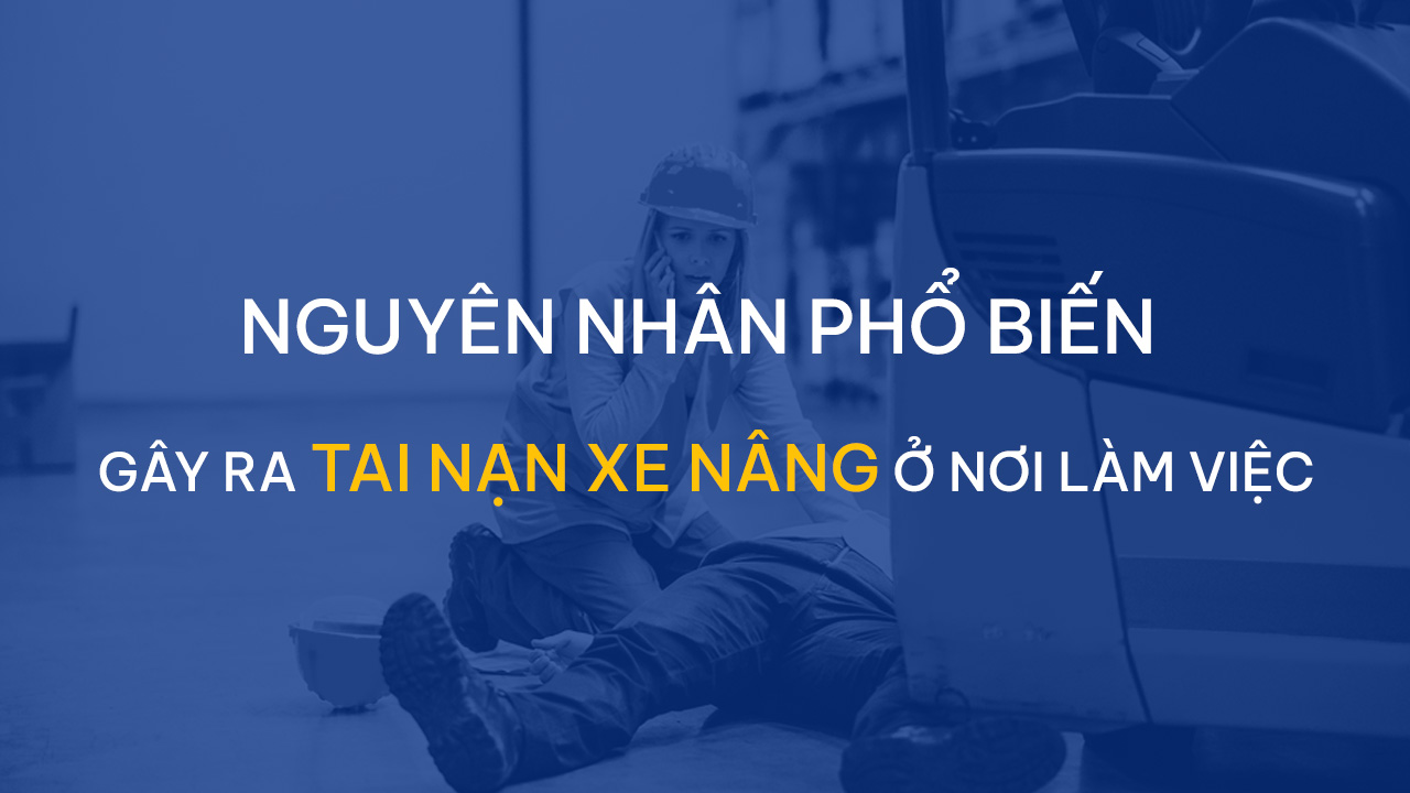 Nguyên nhân tai nạn xe nâng