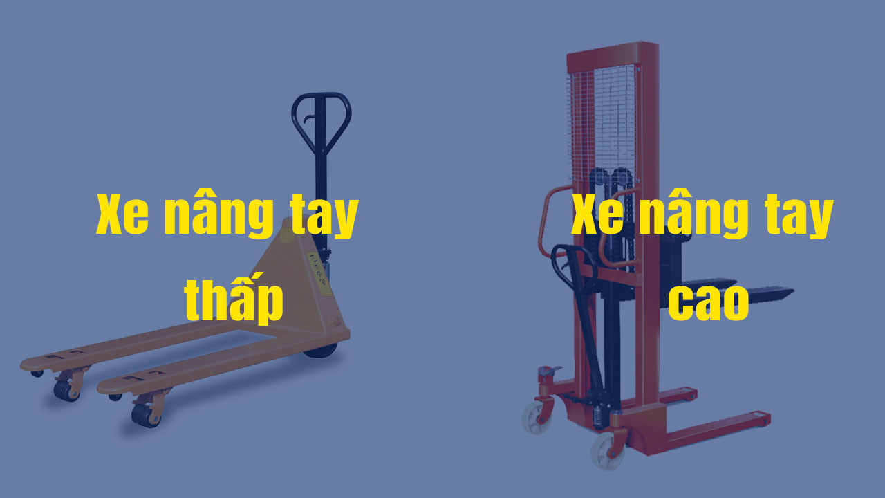 So sánh xe nâng tay thấp và xe nâng tay cao